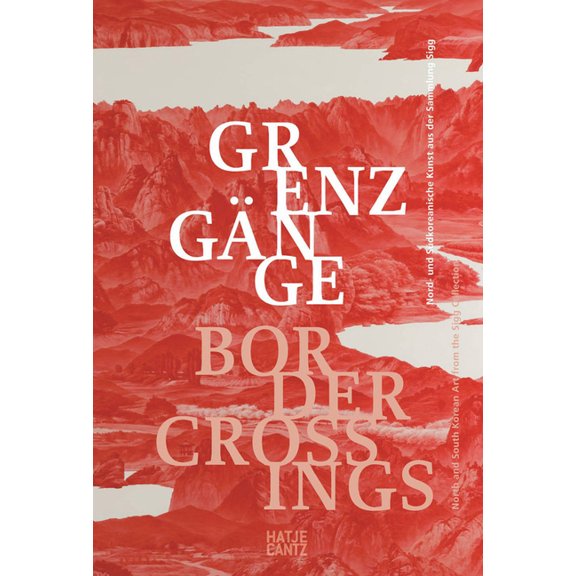 Border Crossings: North and South Korean Insights from the Sigg Collection, (Paperback)