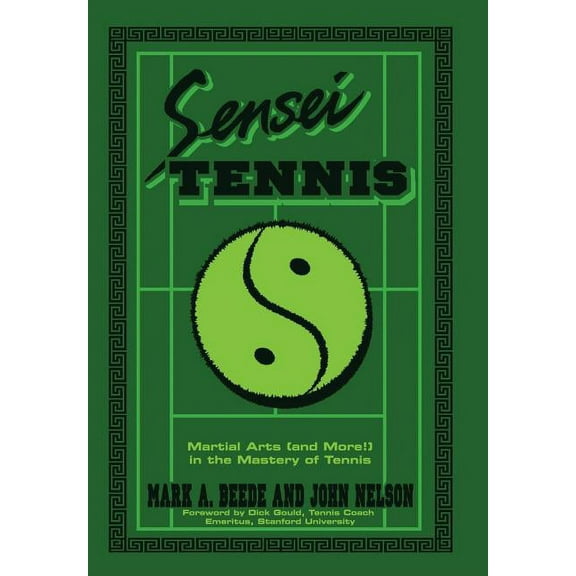 Sensei Tennis: Martial Arts (And More!) in the Mastery of Tennis (Hardcover)