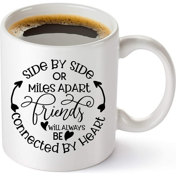 Gift For Best Friend - Coffee Mug With Friendship Saying"Side By Side Or Miles Apart" Best Friend Mug For Women, Sister, Mom, Grandma, Nana