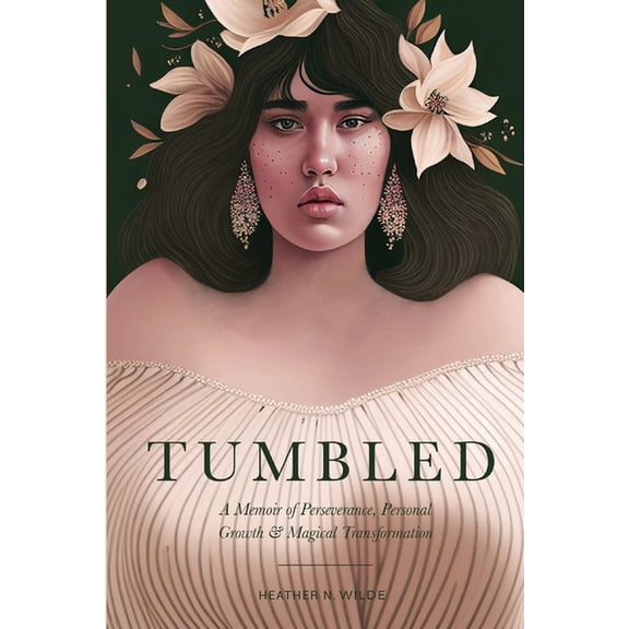 Tumbled: A Memoir of Perseverance, Personal Growth & Magical Transformation, (Paperback)