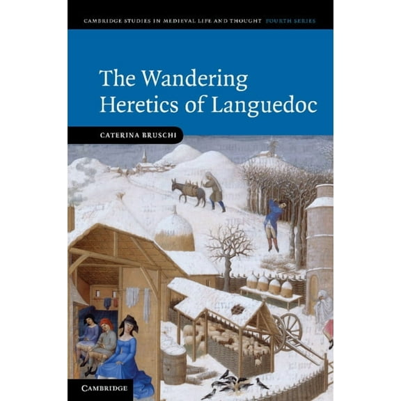 Cambridge Studies in Medieval Life and T The Wandering Heretics of Languedoc, Book 73, (Paperback)