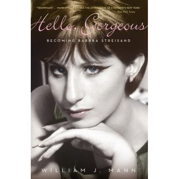 Pre-Owned Hello, Gorgeous: Becoming Barbra Streisand (Paperback) 0544104463 9780544104464