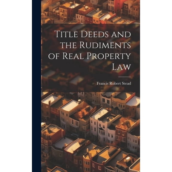 Title Deeds and the Rudiments of Real Property Law (Hardcover)