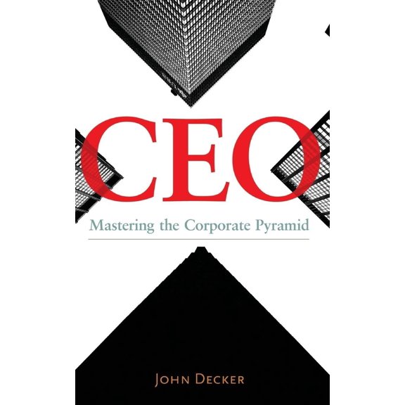 Pre-Owned CEO: Mastering the Corporate Pyramid (Hardcover) 1440840164 9781440840166