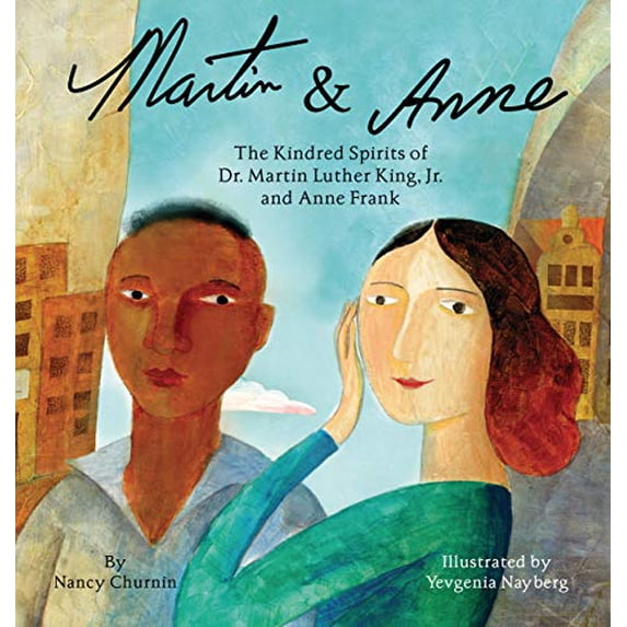 Pre-Owned Martin & Anne: The Kindred Spirits of Dr. Martin Luther King, Jr. and Anne Frank, 9781939547538, 1939547539, Hardcover,