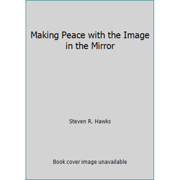 Pre-Owned Making Peace with the Image in the Mirror (Paperback) 1573459410 9781573459419