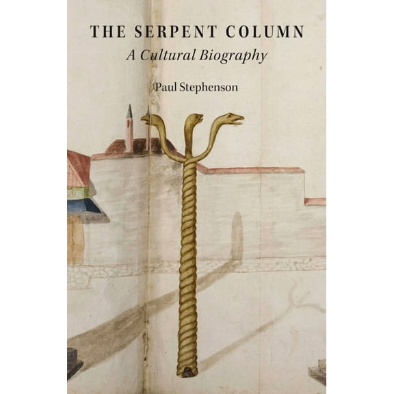 Onassis Hellenic Culture Serpent Column: A Cultural Biography, (Hardcover)