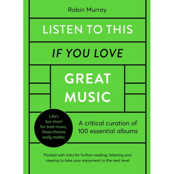 Pre-Owned Listen to This If You Love Great Music: A Critical Curation of 100 Essential Albums - Packed with Links for Further Reading, Listening and Viewing to (Hardcover) 071125608X 9780711256088