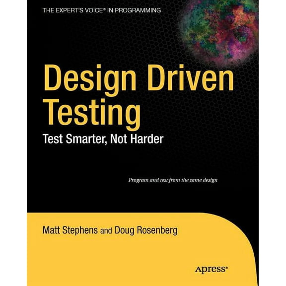 Design Driven Testing: Test Smarter, Not Harder, (Paperback)