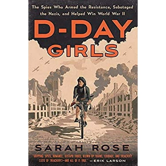 Pre-Owned D-Day Girls : The Spies Who Armed the Resistance, Sabotaged the Nazis, and Helped Win World War II 9780451495082