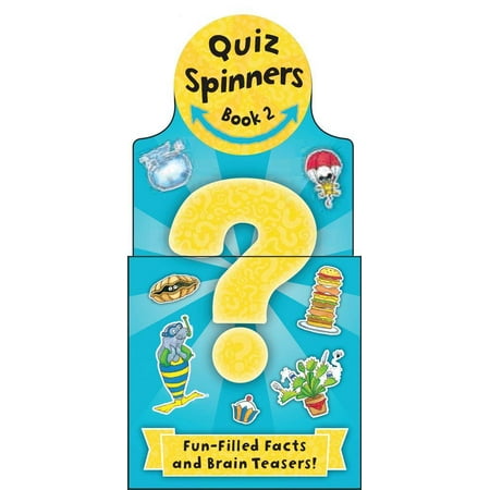 Quiz Spinners: Quiz Spinners: Book #2: Fun-Filled Facts and Brain-Teasers!