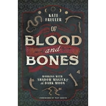 Of Blood and Bones: Working with Shadow Magick & the Dark Moon, (Paperback)