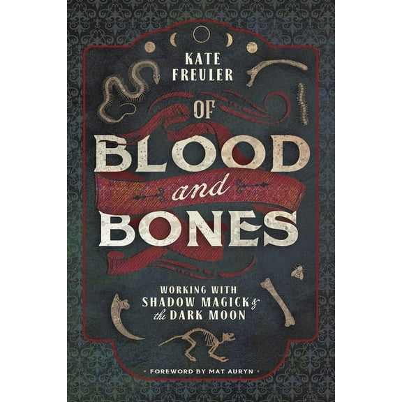 Of Blood and Bones: Working with Shadow Magick & the Dark Moon, (Paperback)