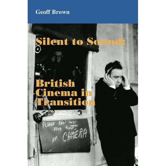 Silent to Sound: British Cinema in Transition, (Paperback)