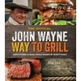 thumbnail image 2 of The Official John Wayne Way to Grill: Great Stories & Manly Meals Shared by Duke's Family, (Paperback), 2 of 2