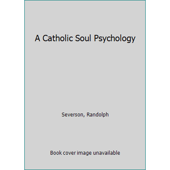 Pre-Owned A Catholic Soul Psychology (Paperback) 0983226172 9780983226178