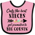 thumbnail image 3 of Inktastic Only the Best Nieces Get Promoted to Big Cousin Boys or Girls Baby Bib, 3 of 4