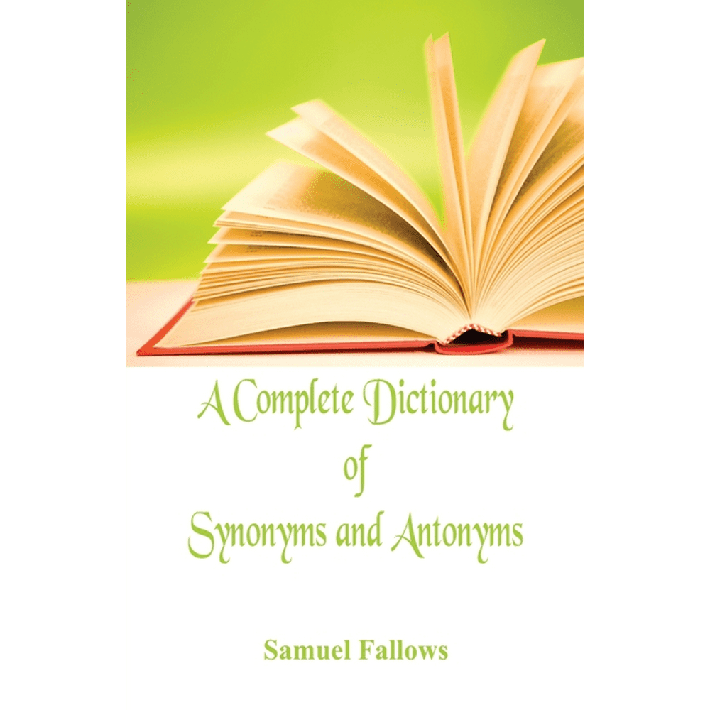 A Complete Dictionary of Synonyms and Antonyms (Paperback) Walmart
