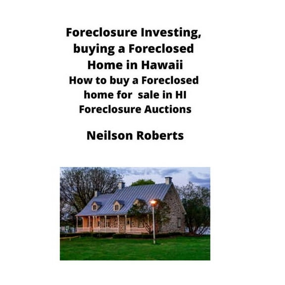 Foreclosure Investing, buying a Foreclosed Home in Hawaii: How to buy a Foreclosed home for sale in HI Foreclosure Aucti, (Paperback)