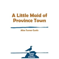 Cape Cod Classics A Little Maid of Province Town, (Paperback)