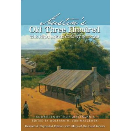 Pre-Owned Austin's Old Three Hundred The First Anglo Colony in Texas Rev. Edition (Paperback) 1935632116 9781935632115