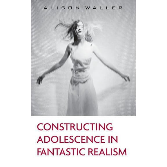 Children's Literature and Culture Constructing Adolescence in Fantastic Realism, (Hardcover)