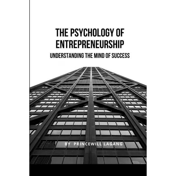 The Psychology of Entrepreneurship: Understanding the Mind of Success, (Paperback)