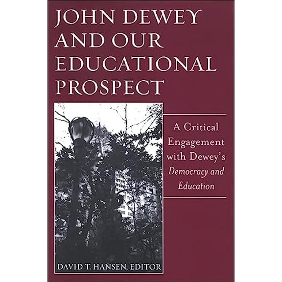 Pre-Owned John Dewey and Our Educational Prospect: A Critical Engagement with Dewey's Democacy and Education (Paperback) 0791469220 9780791469224