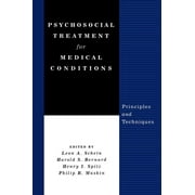 Psychosocial Treatment for Medical Conditions: Principles and Techniques (Paperback)