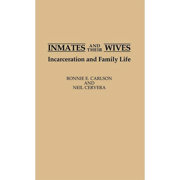 Studies in Social Welfare Policies and P Inmates and Their Wives: Incarceration and Family Life, (Hardcover)