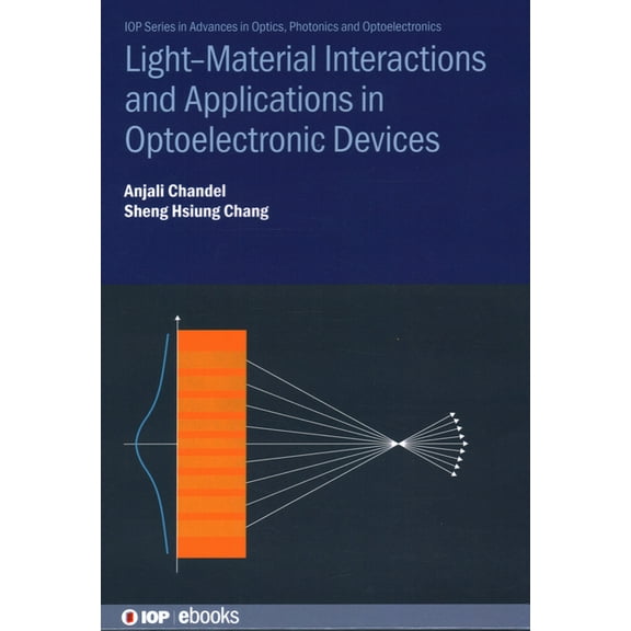 Light--Material Interactions and Applications in Optoelectronic Devices, (Hardcover)