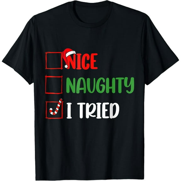 Funny Christmas Shirt Nice Naughty I Tried Holiday Xmas 2024 T-Shirt