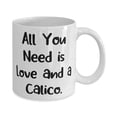 thumbnail image 2 of All You Need is Love and a Calico. Calico Cat 15oz Mug, Funny Calico Cat Gifts, Cup F Friends, 2 of 2