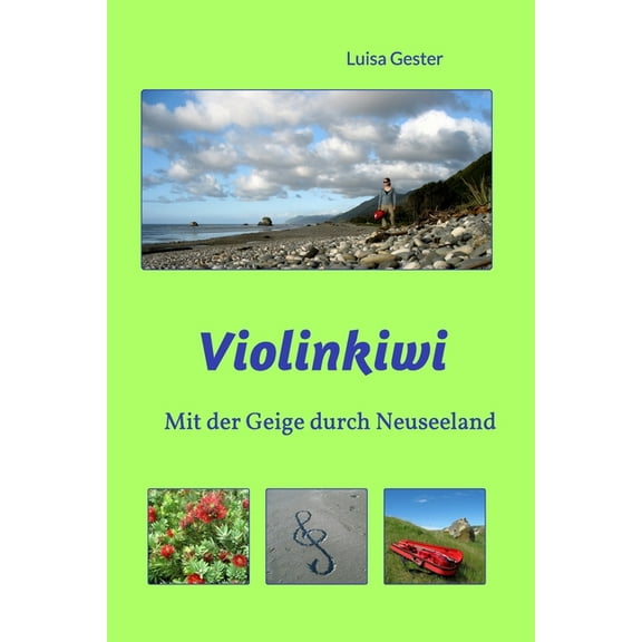 Violinkiwi: Mit der Geige durch Neuseeland, (Paperback)
