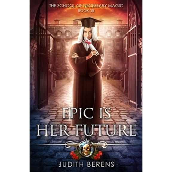 Pre-Owned The School of Necessary Magic: Epic Is Her Future: An Urban Fantasy Action Adventure (Paperback)