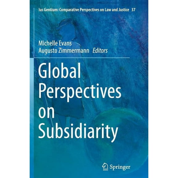 Ius Gentium: Comparative Perspectives on Global Perspectives on Subsidiarity, Book 37, (Paperback)