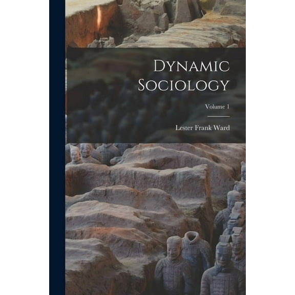 Dynamic Sociology; Volume 1 (Paperback)