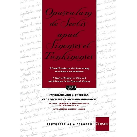 Studies on Southeast Asia Opusculum de Sectis Apud Sinenses Et Tunkinenses: A Small Treatise on the Sects Among the Chinese and Tonkinese, Book 33, (Paperback)