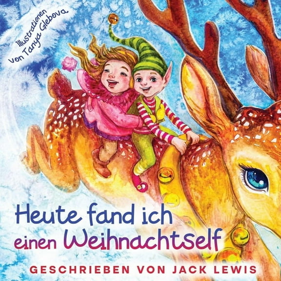 Heute Fand Ich... Heute fand ich einen Weihnachtself: Eine zauberhafte Weihnachtsgeschichte für Kinder über Freundschaft und die Kraft der, Book 2, (Paperback)