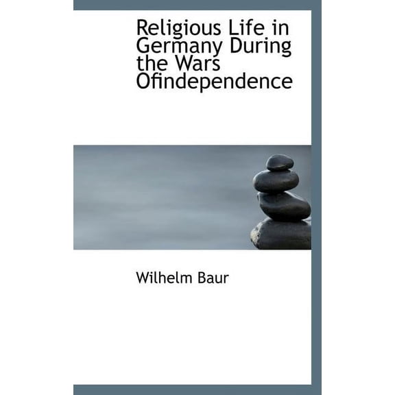 Religious Life in Germany During the Wars Ofindependence (Hardcover)
