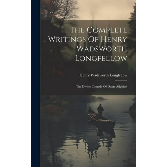 The Complete Writings Of Henry Wadsworth Longfellow (Hardcover)