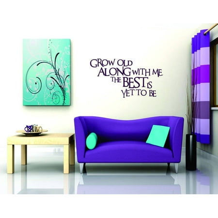 Custom Decals Grow Old Along With Me The Best Is Yet To Be Inspiration Love Life Quote Removable Home