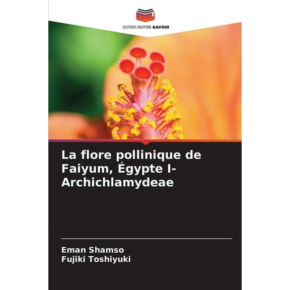 La flore pollinique de Faiyum, Ãgypte I- Archichlamydeae, (Paperback)