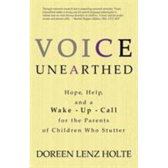 Pre-Owned Voice Unearthed: Hope, Help and a Wake-Up Call for the Parents of Children Who Stutter (Paperback)
