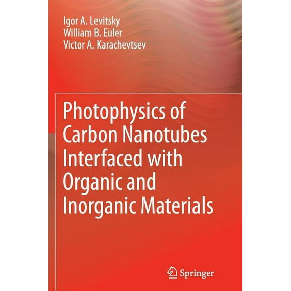 Photophysics of Carbon Nanotubes Interfaced with Organic and Inorganic Materials, (Paperback)