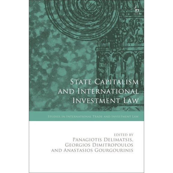 Studies in International Trade and Inves State Capitalism and International Investment Law, (Hardcover)