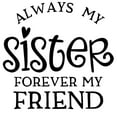 thumbnail image 1 of Always My Sister Forever My Friend Love Family Wall Decals for Walls Peel and Stick wall art murals Black Medium 18 Inch, 1 of 2