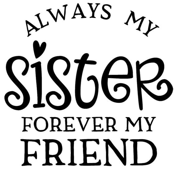 Always My Sister Forever My Friend Love Family Wall Decals for Walls Peel and Stick wall art murals Black Medium 18 Inch