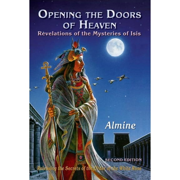Opening the Doors of Heaven: The Revelations of the Mysteries of Isis (Second Edition), (Paperback)