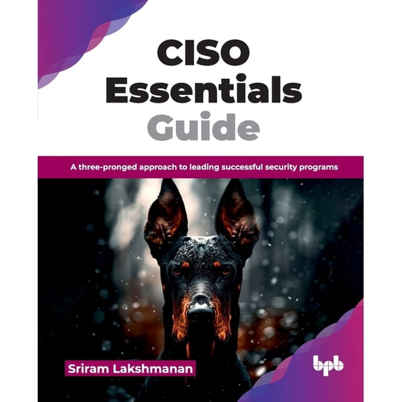 CISO Essentials Guide: A three-pronged approach to leading successful security programs (English Edition), (Paperback)